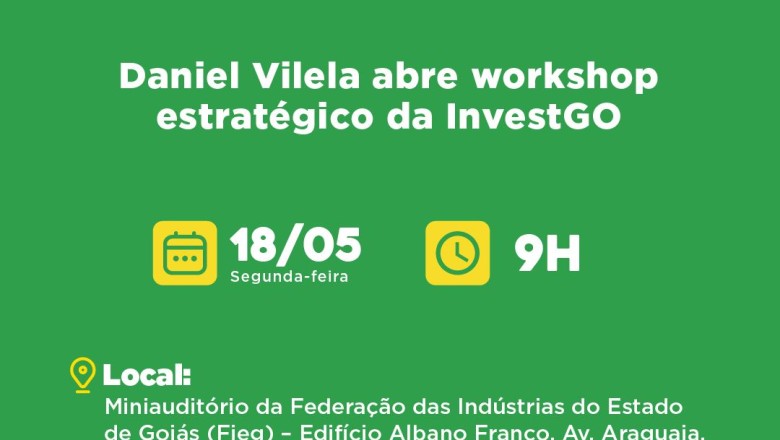 InvestGO começa a ser estruturada: Daniel Vilela abre workshop nesta segunda (18/5) em Goiânia