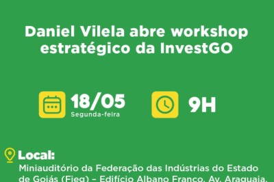 InvestGO começa a ser estruturada: Daniel Vilela abre workshop nesta segunda (18/5) em Goiânia