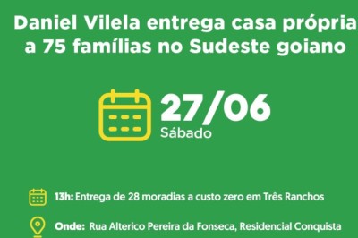 75 familias recebem casa propria a custo zero no Sudeste goiano neste sabado; confira locais e horarios